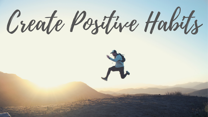 Habit change: how to create new positive habits