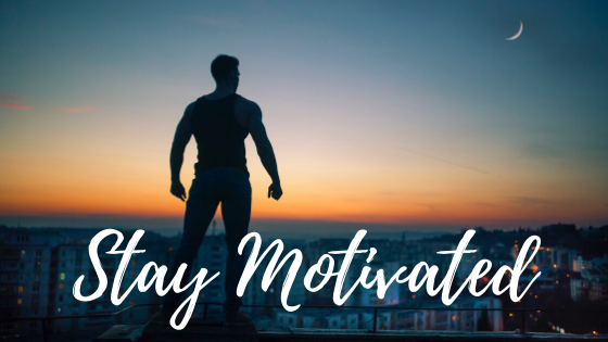 stay motivated